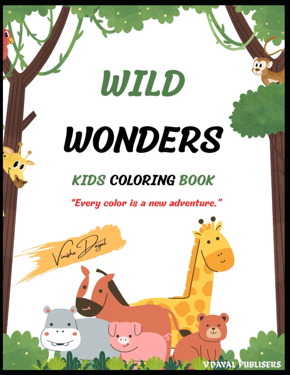 Wild Wonders: An Animal Coloring Adventure for kids Aged 2 to 6": "Explore the Animal Kingdom, One Color at a Time!