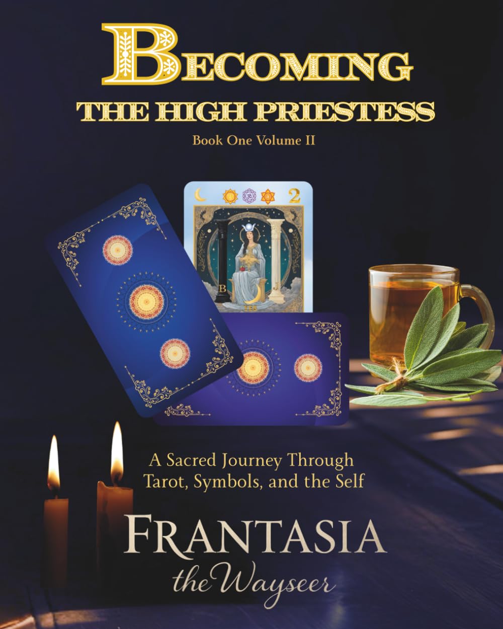 Becoming the High Priestess (Volume 2): A Mystical Journey Through Tarot, Symbols, and the Self (THE BECOMING)