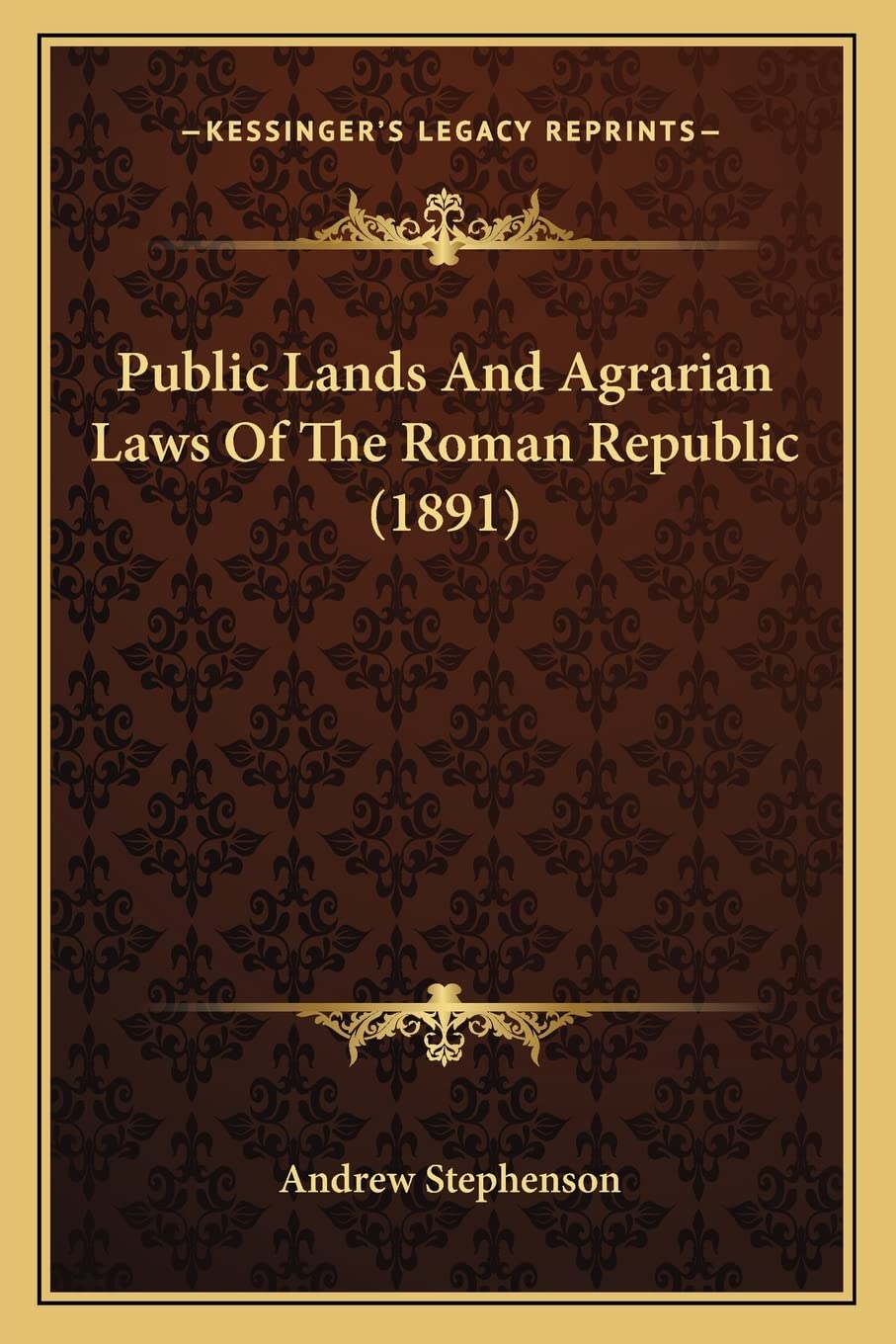 Public Lands And Agrarian Laws Of The Roman Republic (1891)