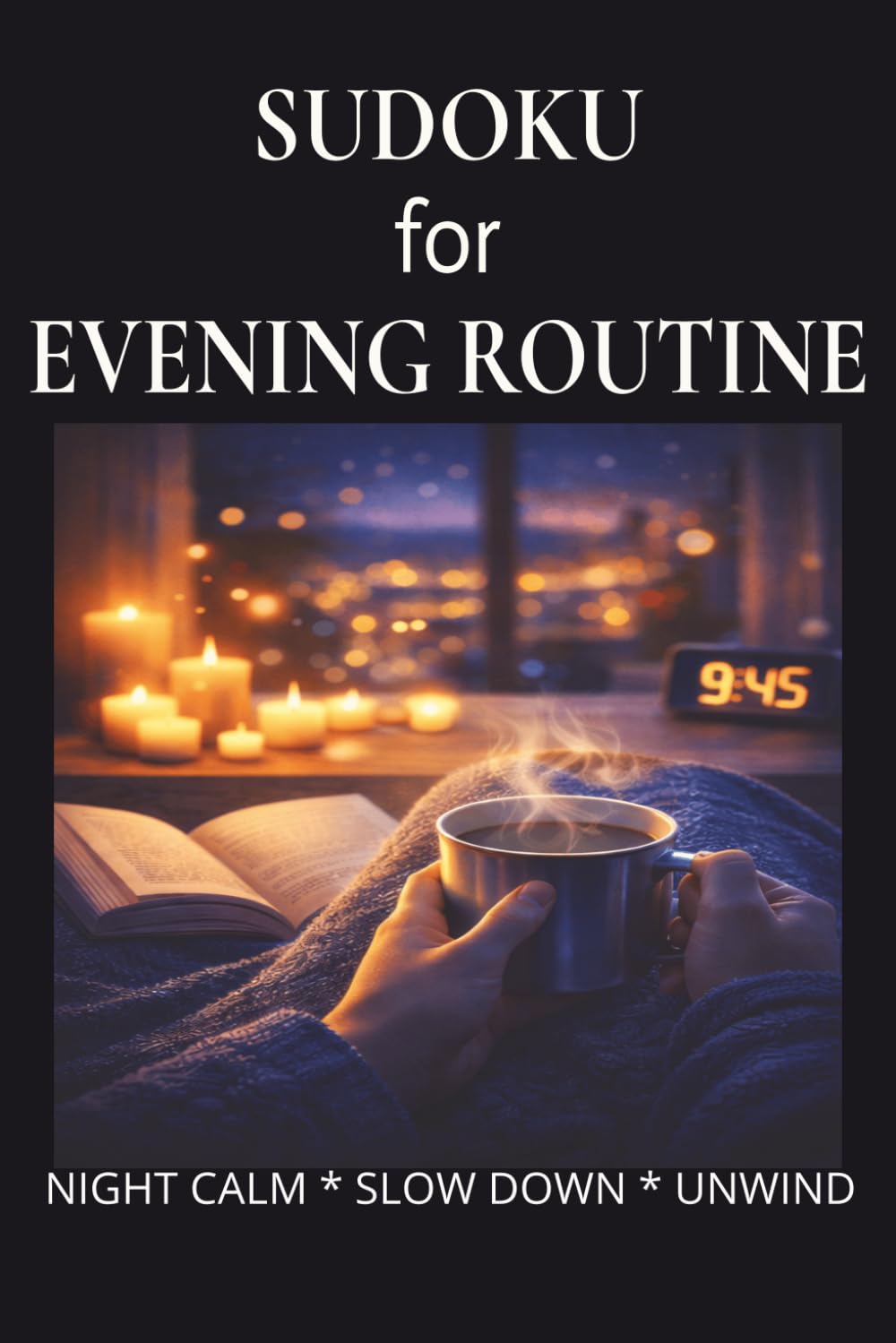 Sudoku for Evening Routine: Sudoku for Evening Routine | Help Calm The Mind, Relax, and Focus | 6x9 inches,110 pages | 50+ Puzzles | Solutions Included
