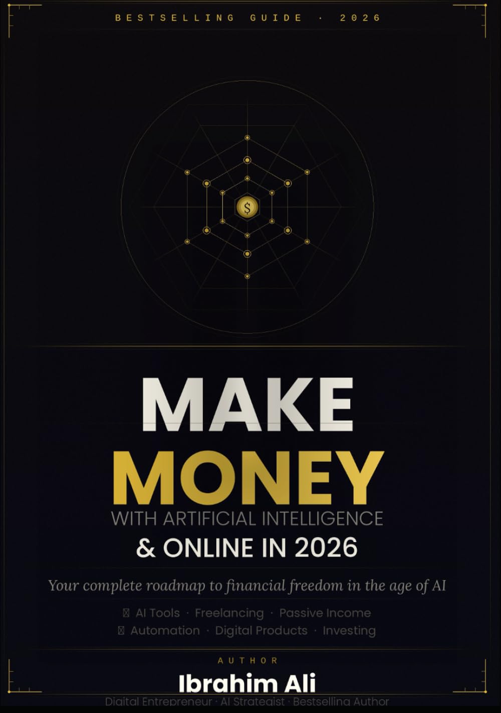 How to Make Money with AI / Online in 2026: The Complete Blueprint for Building Real, Lasting Income in the Age of Artificial Intelligence