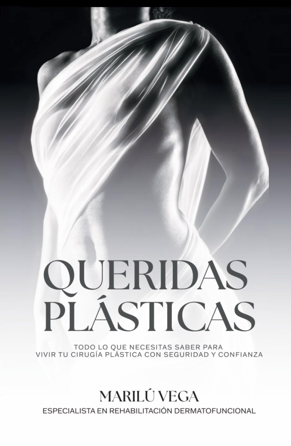 QUERIDAS PLÁSTICAS: TODO LO QUE NECESITAS SABER PARA VIVIR TU CIRUGÍA PLÁSTICA CON SEGURIDAD Y CONFIANZA