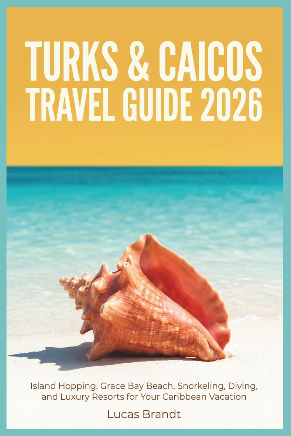 Turks & Caicos Travel Guide 2026: Island Hopping, Grace Bay Beach, Snorkeling, Diving, and Luxury Resorts for Your Caribbean Vacation