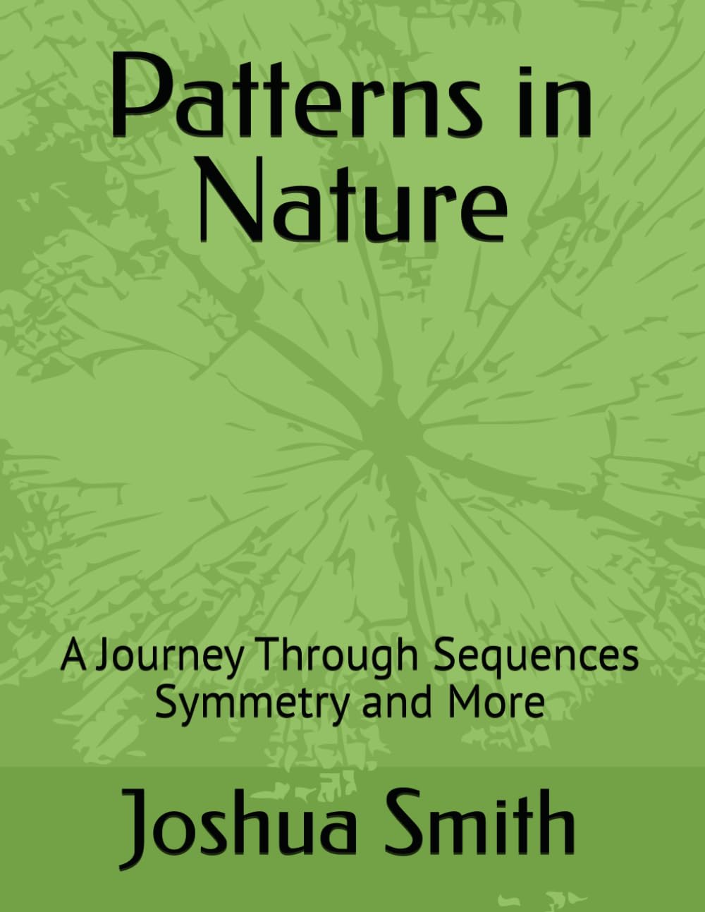 Patterns in Nature: A Journey Through Sequences Symmetry and More