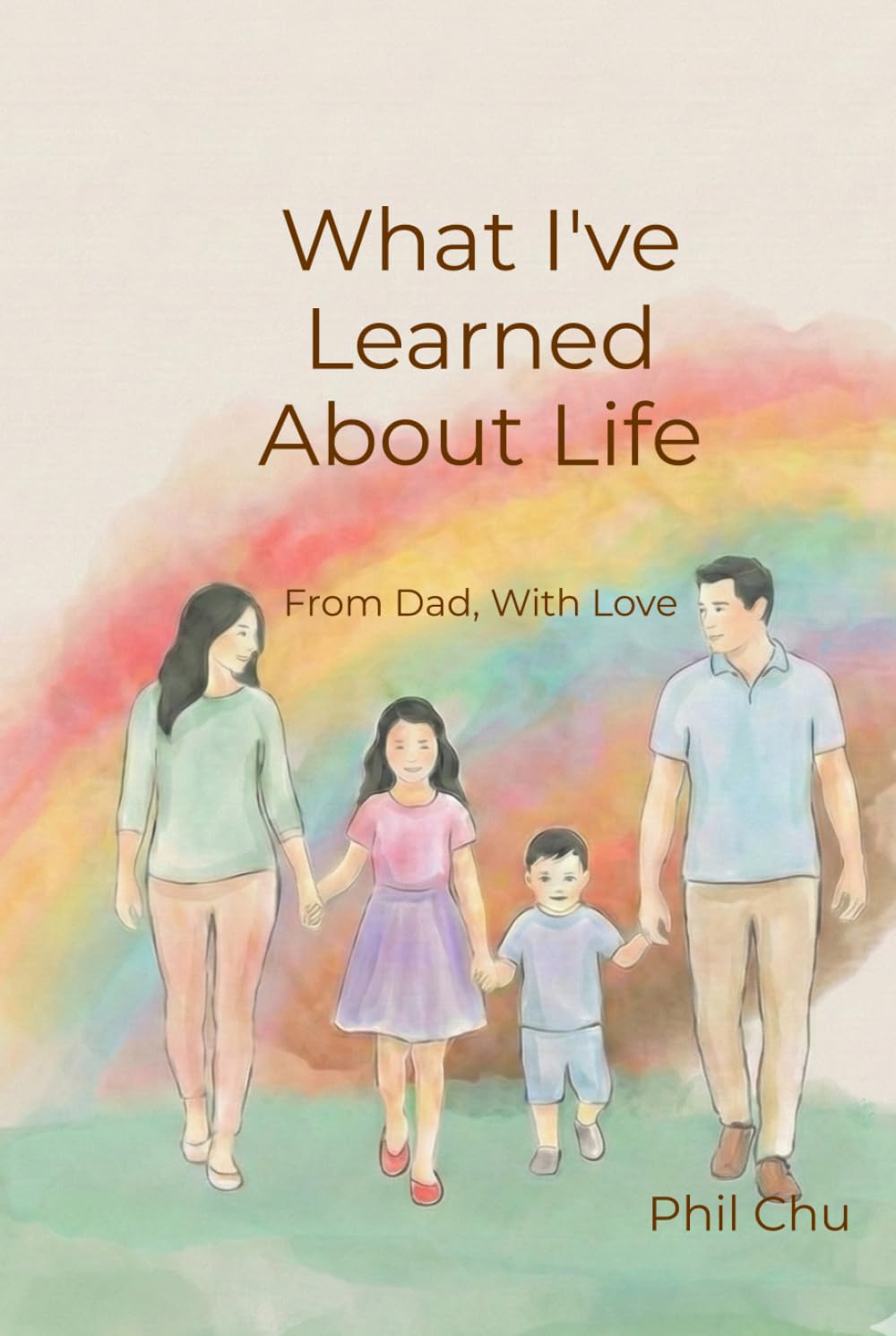 What I've Learned About Life: From Dad, With Love