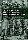  Die arabischen Evangelien der Typographia Medicea: Buchdruck, Buchhandel und Buchillustration in Rom um 1600 (European Identities and Transcultural Exchange, 3, Band 3)