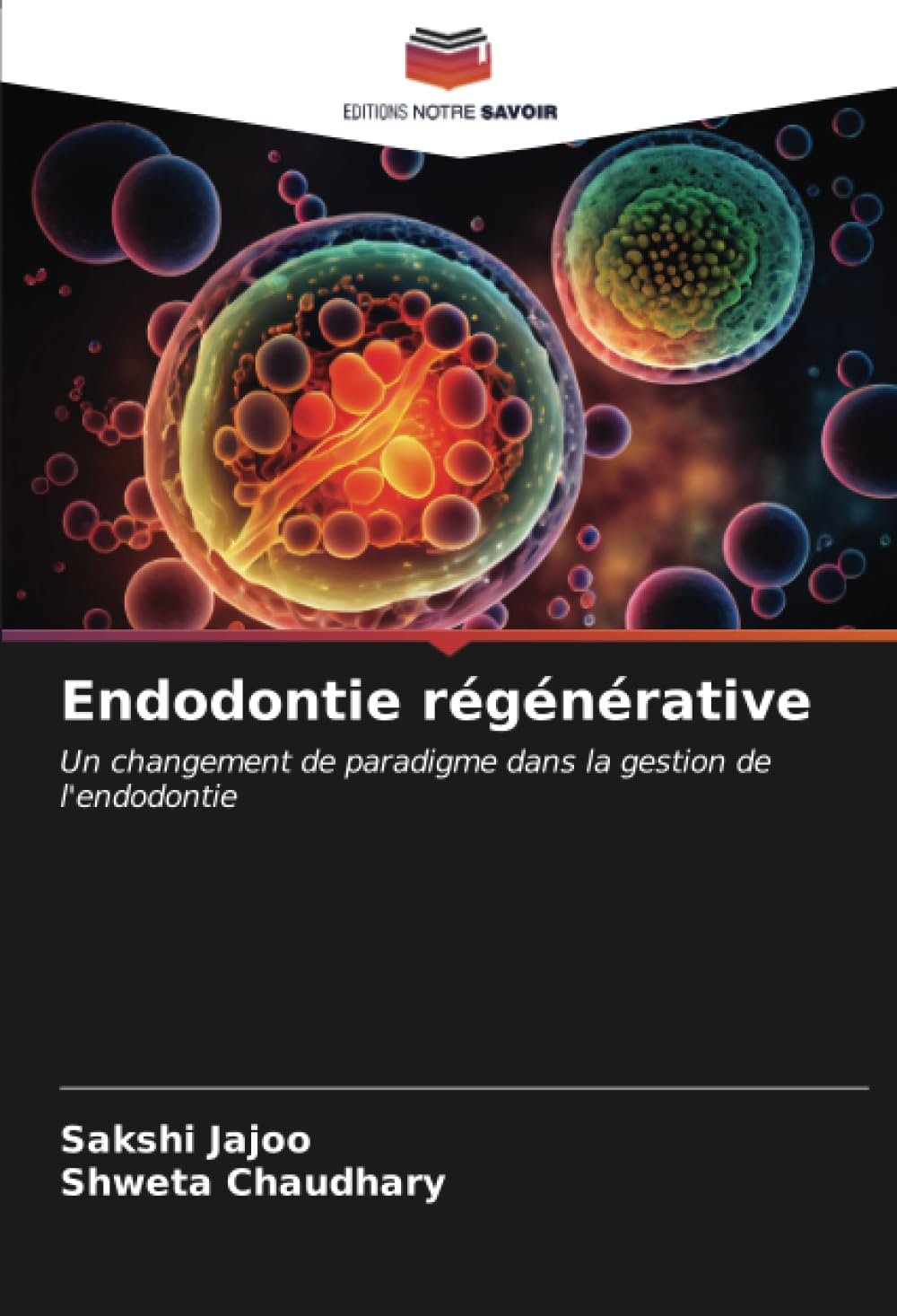 Endodontie régénérative: Un changement de paradigme dans la gestion de l'endodontie (French Edition)
