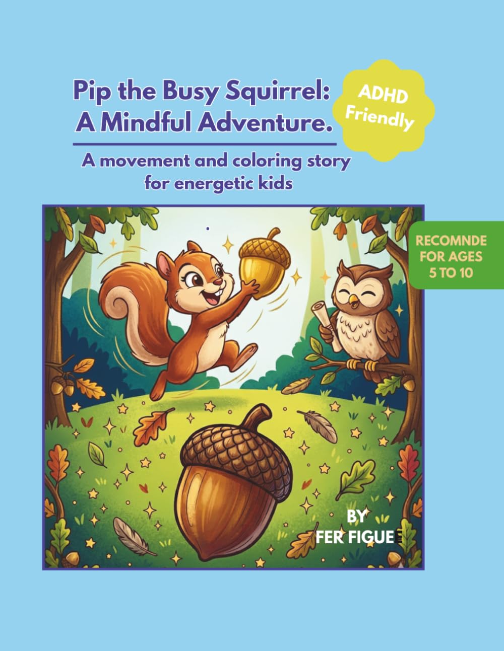 Pip the Busy Squirrel: A Mindful Adventure.: A movement and coloring story for energetic kids