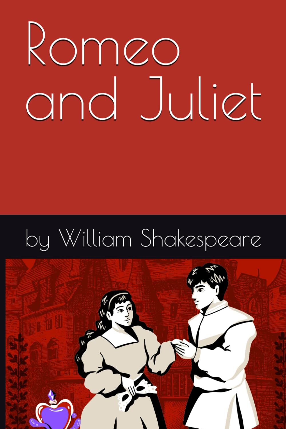 Romeo and Juliet: by William Shakespeare