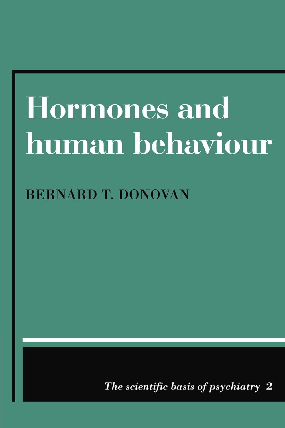 Hormones and Human Behaviour (Scientific Basis of Psychiatry, Series 2)