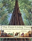 The Ever-Living Tree: The Life and Times of a Coast Redwood
