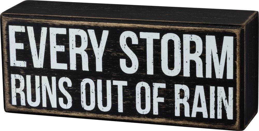 Every Storm Runs Out of Rain Decorative Wooden Box Sign 6 Inch x 2.5 Inch