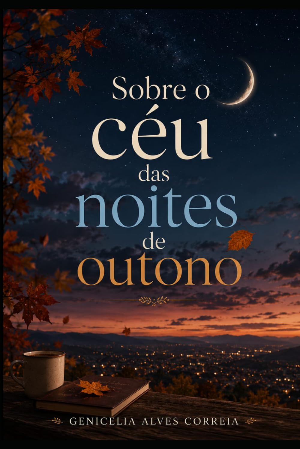 SOBRE O CÉU DAS NOITES DE OUTONO (Trilogia sobre a vida de Celi)