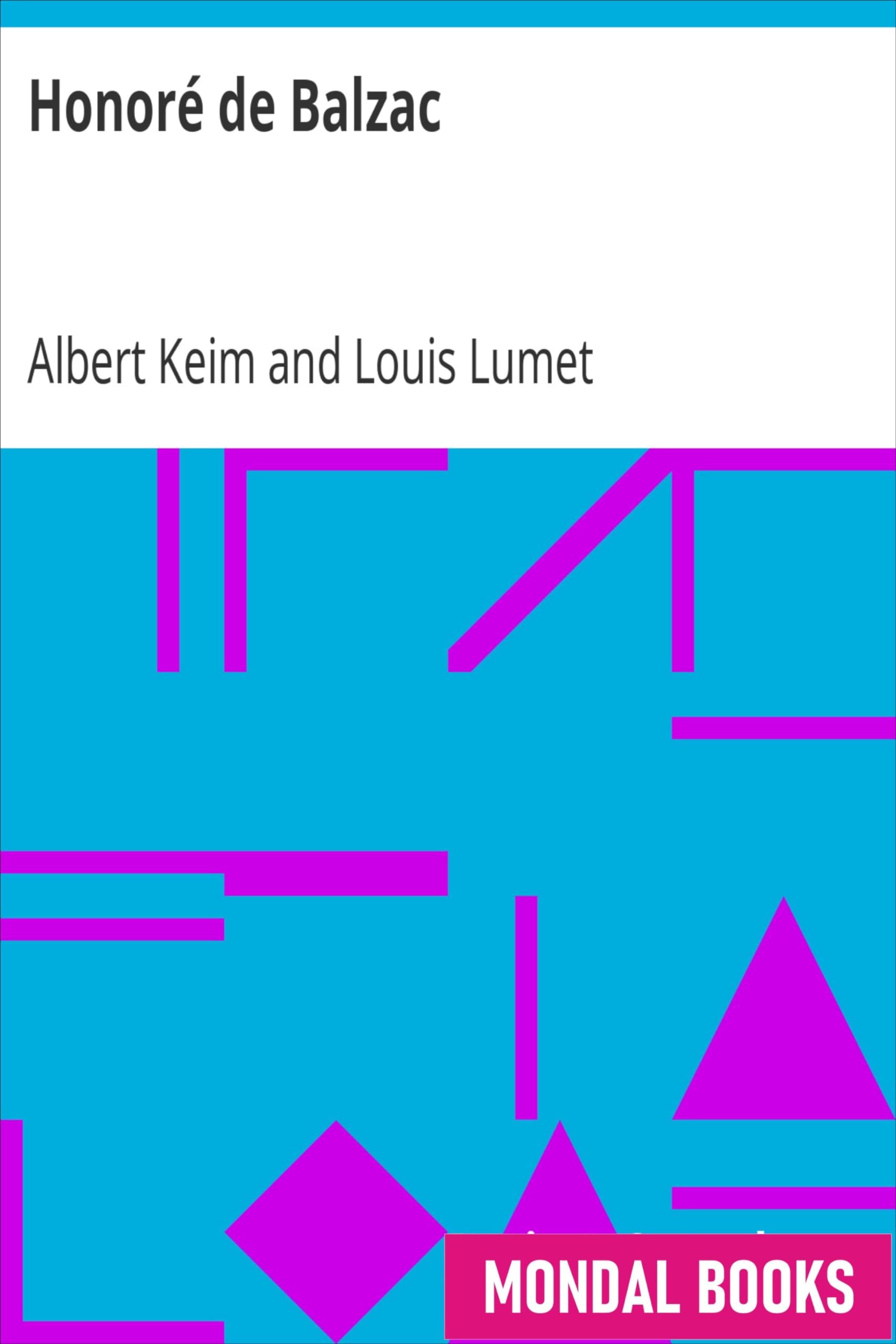 Honoré de Balzac by Albert Keim and Louis Lumet (MB3625) Reprint Edition by Mondal Books