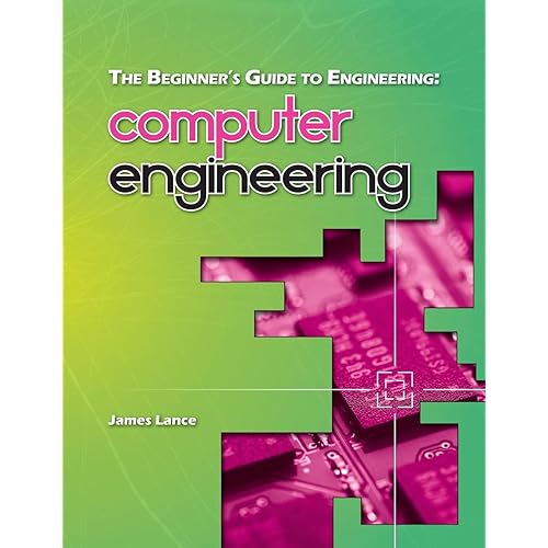 The Beginner's Guide to Engineering: Computer Engineering
