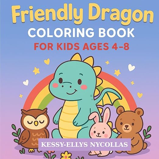 Friendly Dragon Coloring Book for Kids Ages 4–8: 30 Adorable and Easy Pages to Spark Joy and Creativity