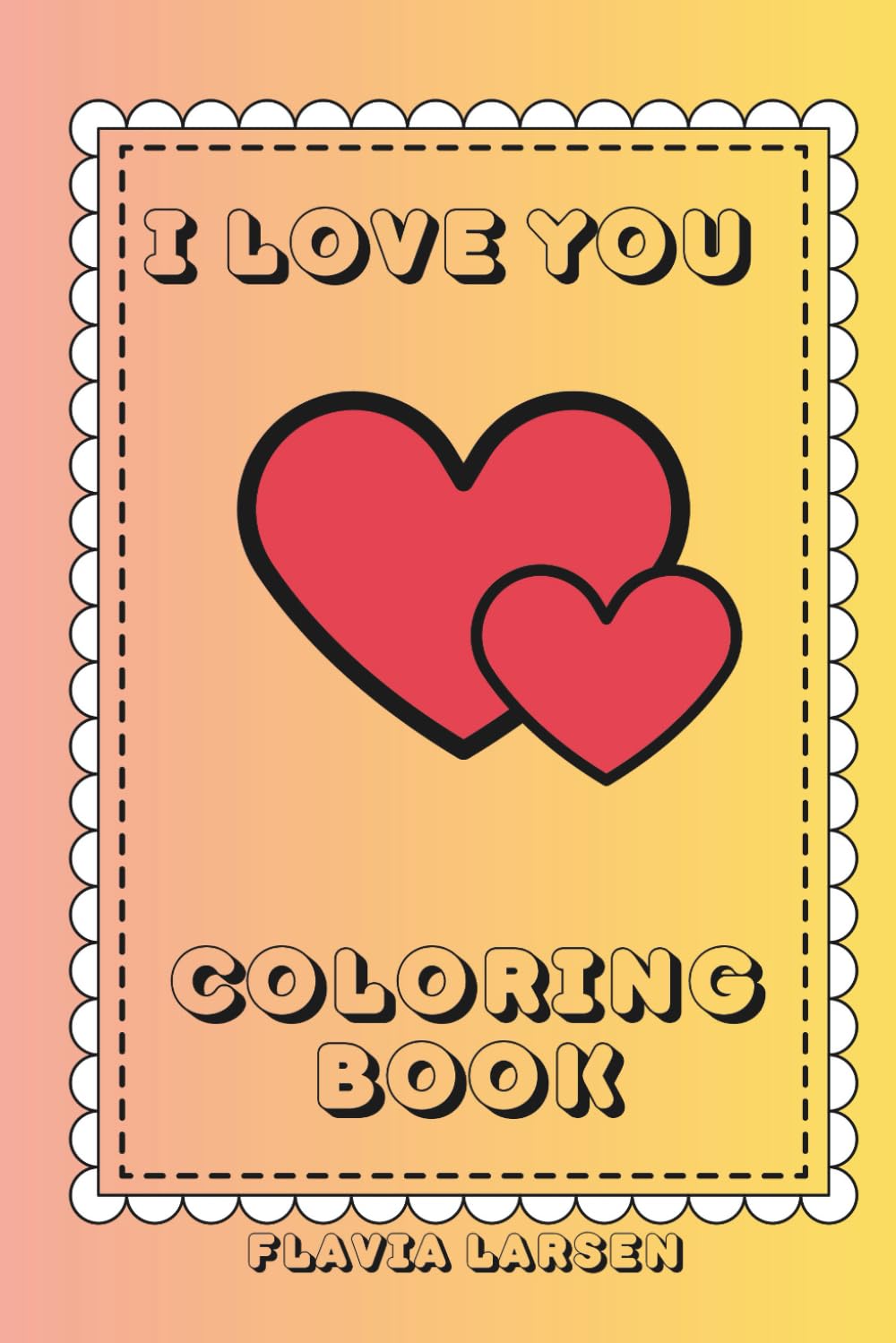 I Love You, Coloring Book 2 (The Little Drawer: Coloring Pages for Every Occasion)