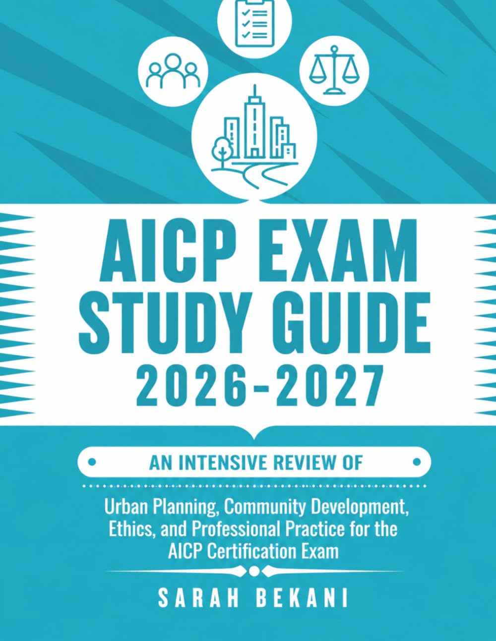 AICP EXAM STUDY GUIDE 2026-2027: An Intensive Review of Urban Planning, Community Development, Ethics, and Professional Practice for the AICP Certification Exam
