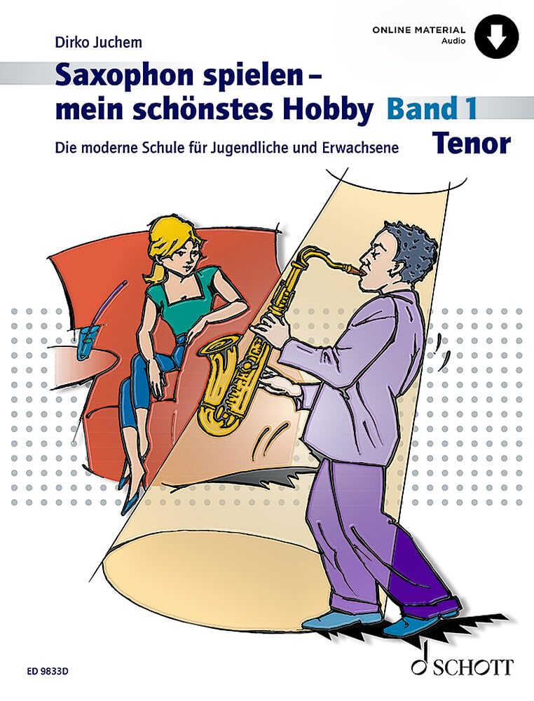 Saxophon spielen - mein schönstes Hobby: Die moderne Schule für Jugendliche und Erwachsene. Vol. 1. tenor saxophone.