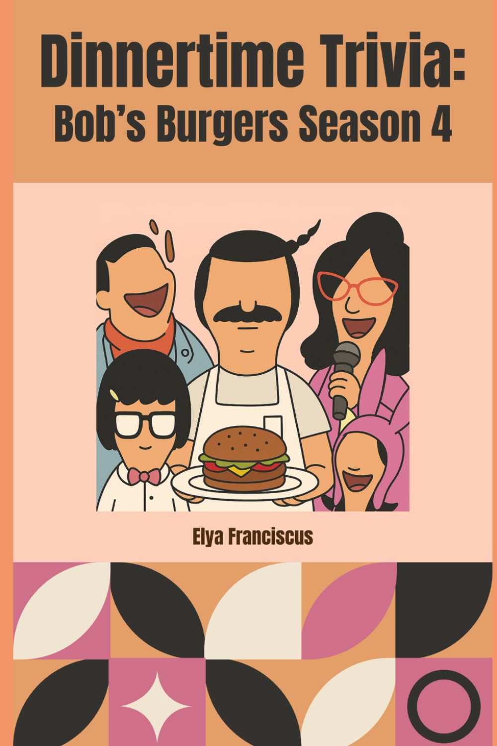 Bob's Burgers Season Four: A Dinnertime Trivia Book
