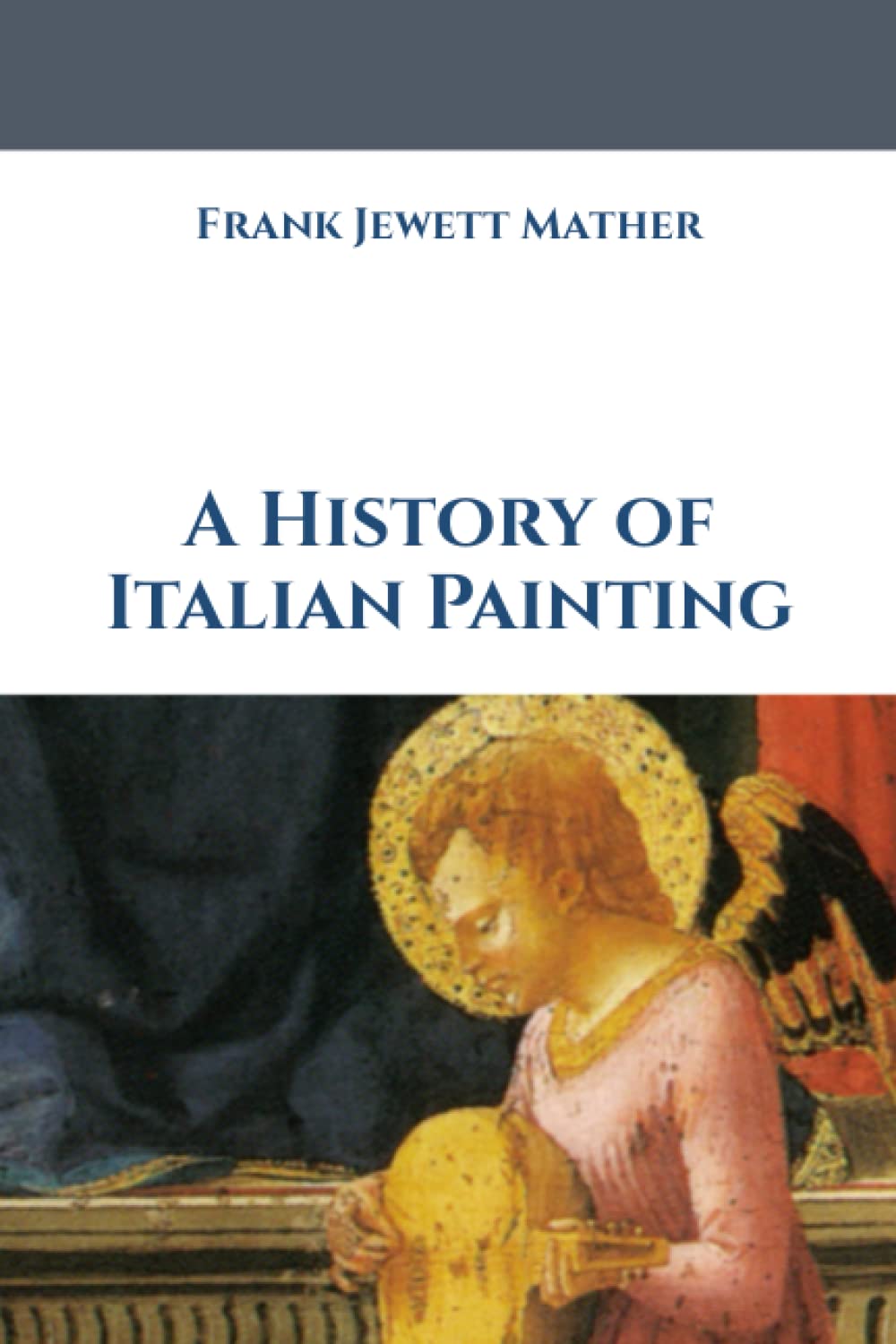 A History of Italian Painting Mather, Frank Jewett 9798374398755