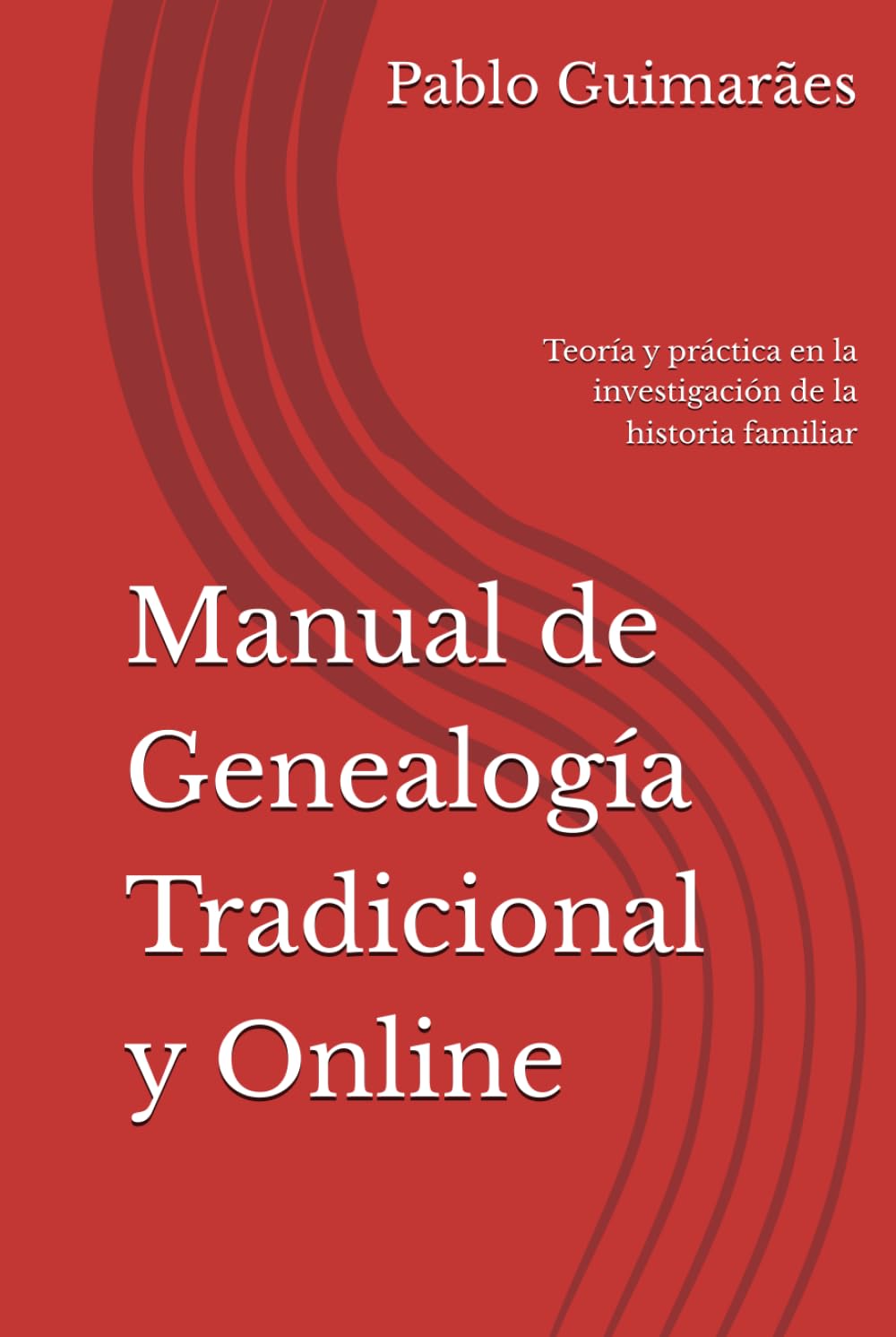 Manual de Genealogía Tradicional y Online: Teoría y práctica en la investigación de la historia familiar (Genealogía e historia familiar)