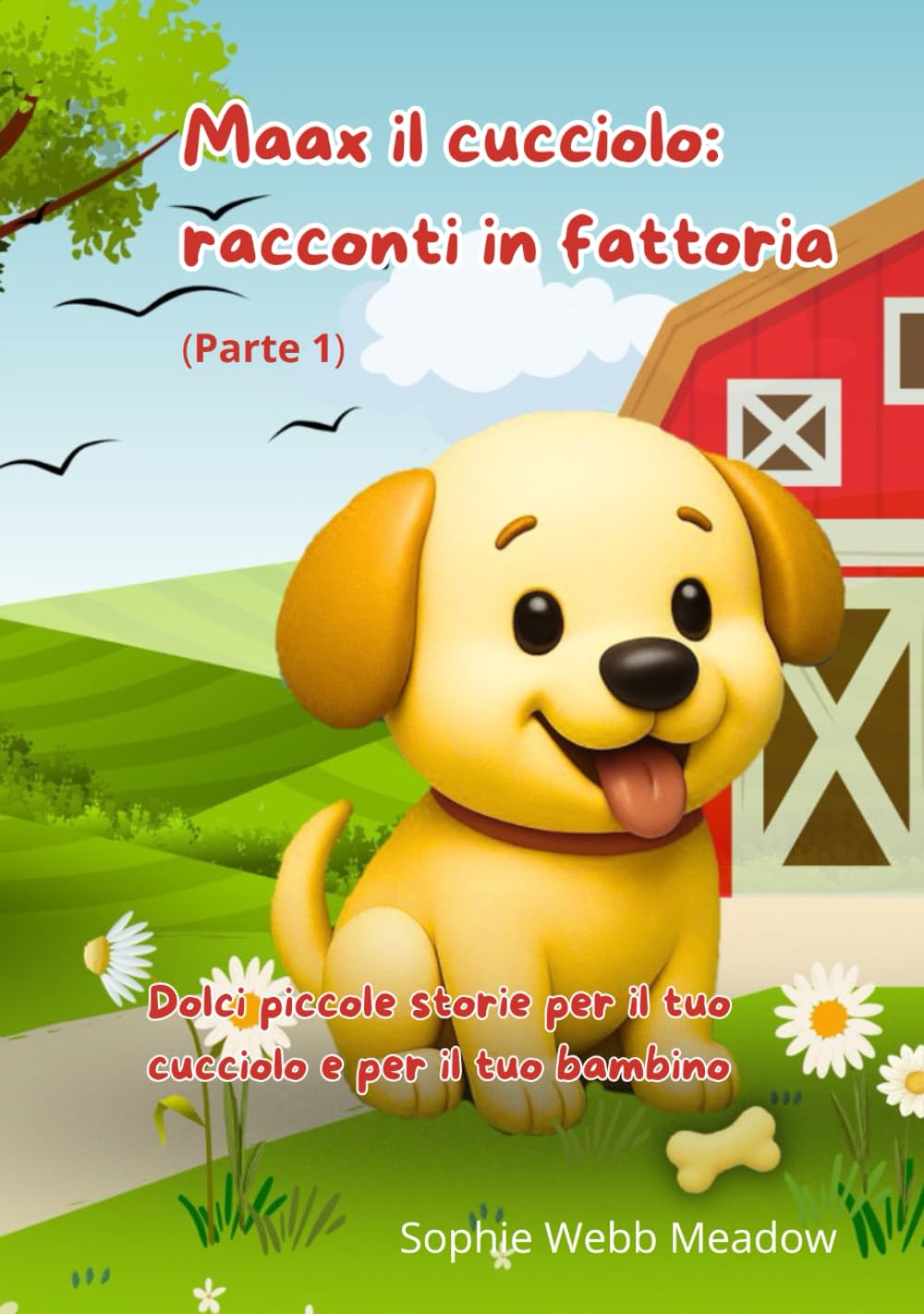 Maax il cucciolo: racconti nella fattoria (parte 1): Dolci piccole storie per il tuo cucciolo e per il tuo bambino
