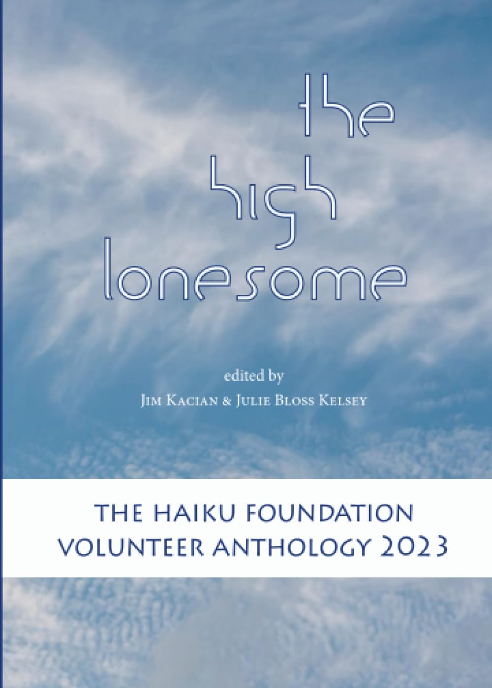 Cover of the high lonesome: The Haiku Foundation Volunteer Anthology 2023