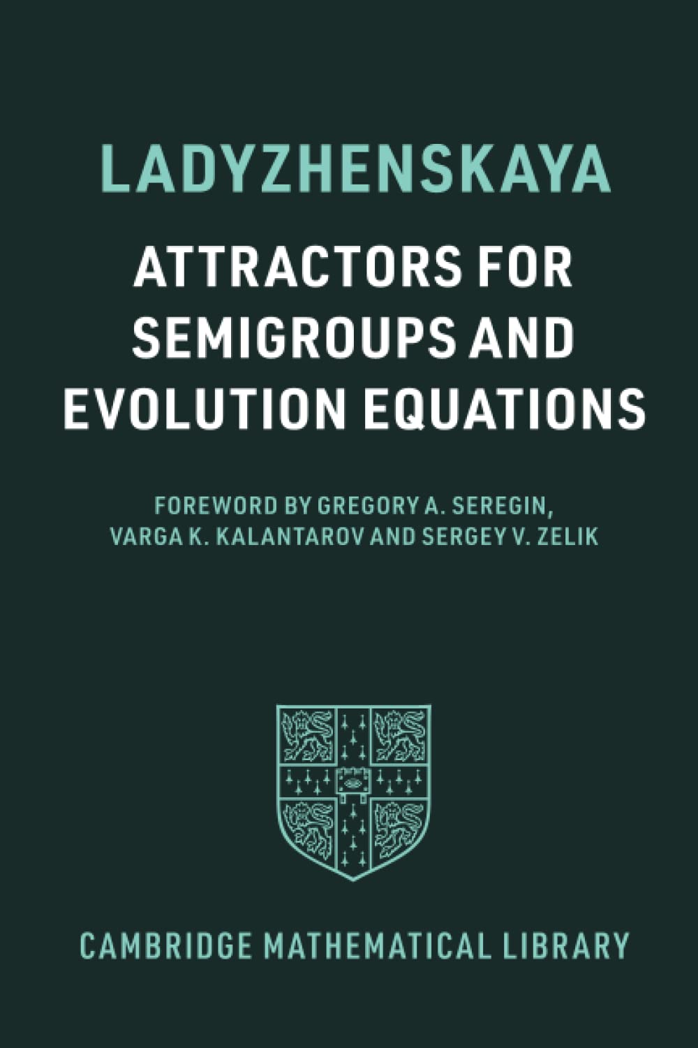 Attractors for Semigroups and Evolution Equations (Cambridge Mathematical Library)