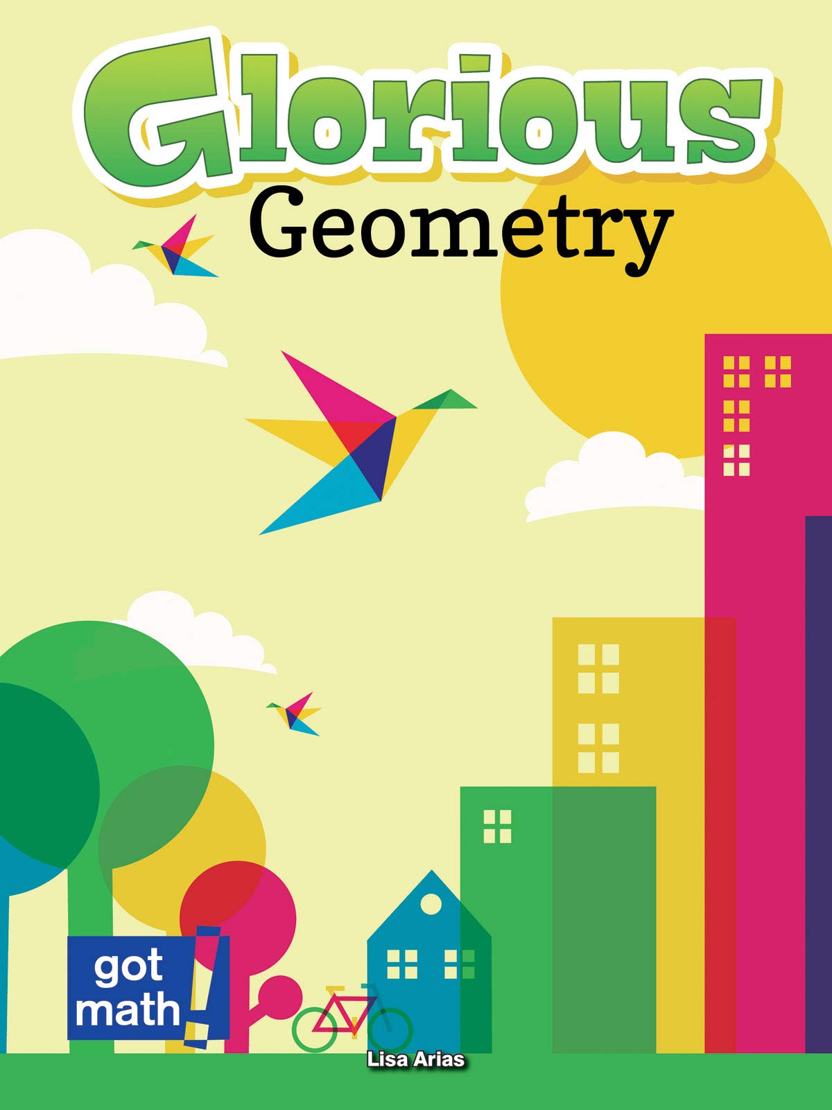 Rourke Educational Media Glorious Geometry: Lines, Angles and Shapes, Oh My! (Got Math!)