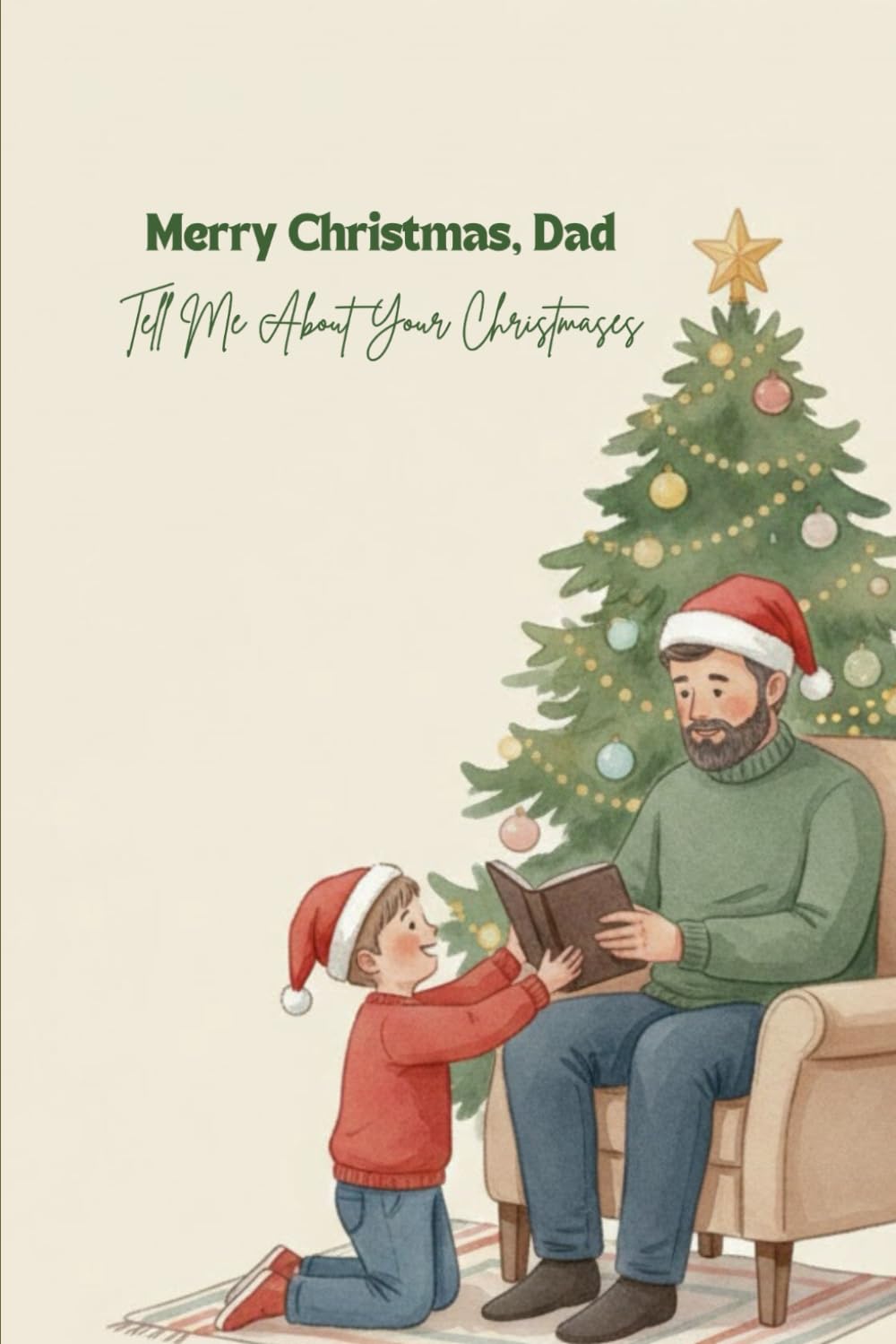 Merry Christmas, Dad — Tell Me About Your Christmases: A Guided Christmas Memory Book From Your Loving Child