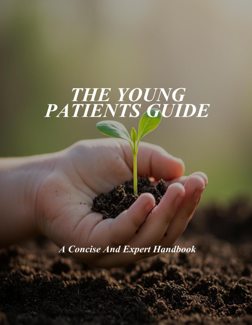 The Young Patients Guide: A Concise And Expert Handbook
