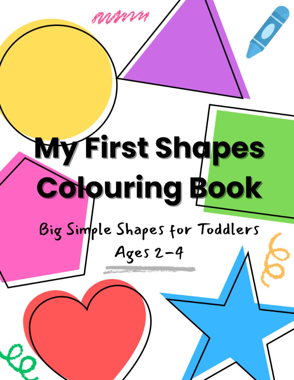 My First Shapes Colouring Book: Big Simple Shapes for Toddlers Ages 2-4