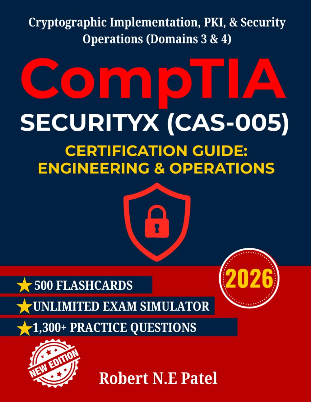 CompTIA SecurityX (CAS-005) Certification Guide: Engineering & Operations: Cryptographic Implementation, PKI, & Security Operations (Domains 3 & 4) ... Guide for Advanced Practitioners)