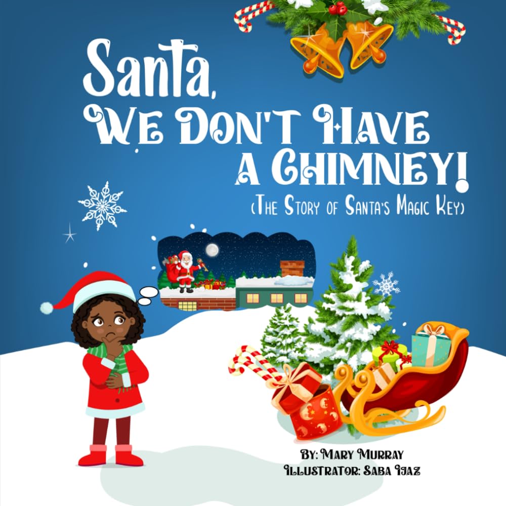 Santa, We Don’t Have a Chimney!: (The Story of Santa’s Magic Key)