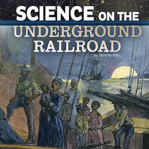 Science on the Underground Railroad by Tammy Enz episode artwork