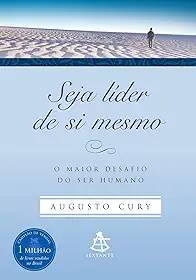 Seja líder de si mesmo: O maior desafio do ser humano