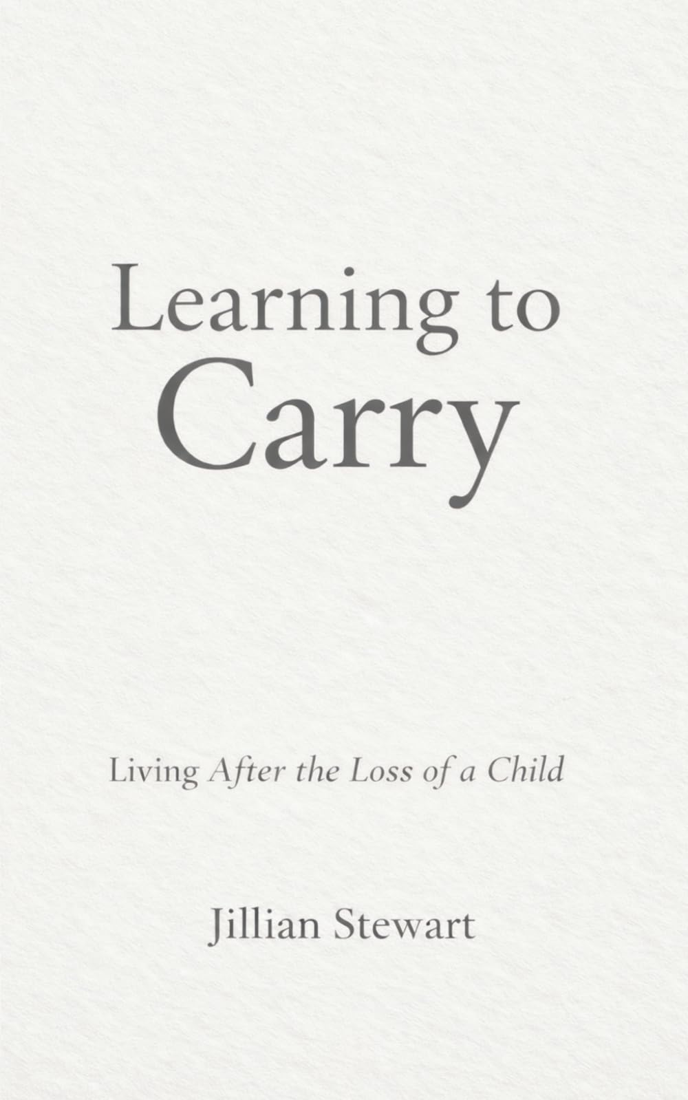 Learning to Carry: Living After the Loss of a Child