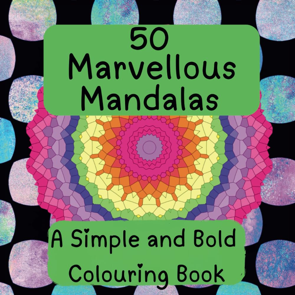 50 Marvellous Mandalas: A Simple and Bold Colouring Book