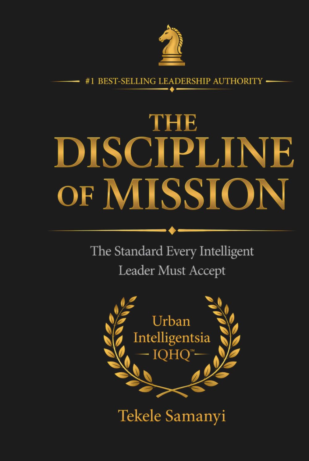 THE DISCIPLINE OF MISSION: The Standard Every Serious Leader Must Accept