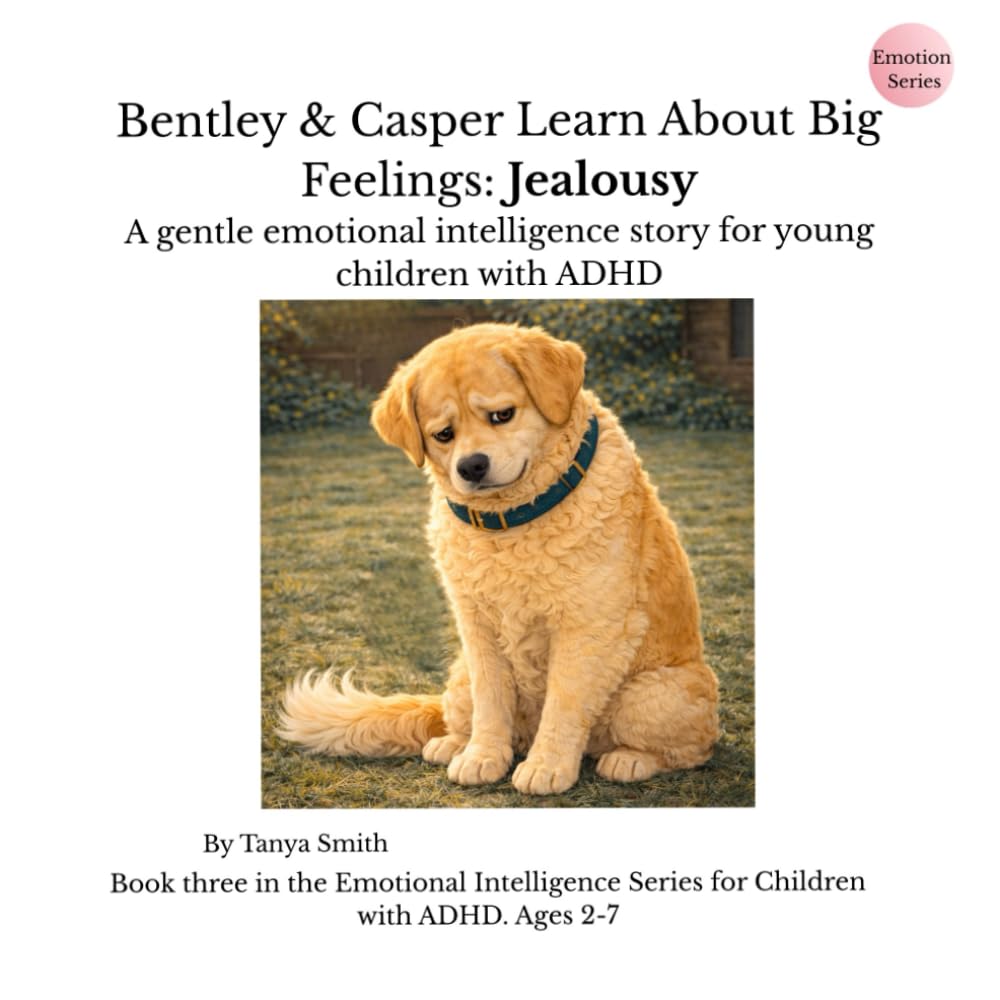 Bentley & Casper Learn About Big Feelings: Jealousy: A gentle emotional intelligence story for young children with ADHD