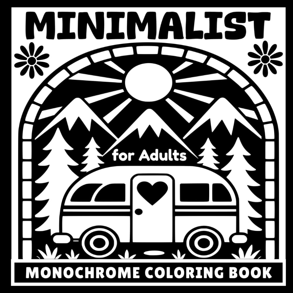 Minimalist Monochrome Coloring Book for Adults: Bold and Easy One-Color Designs for Stress Relief, Calm and Cozy Relaxation
