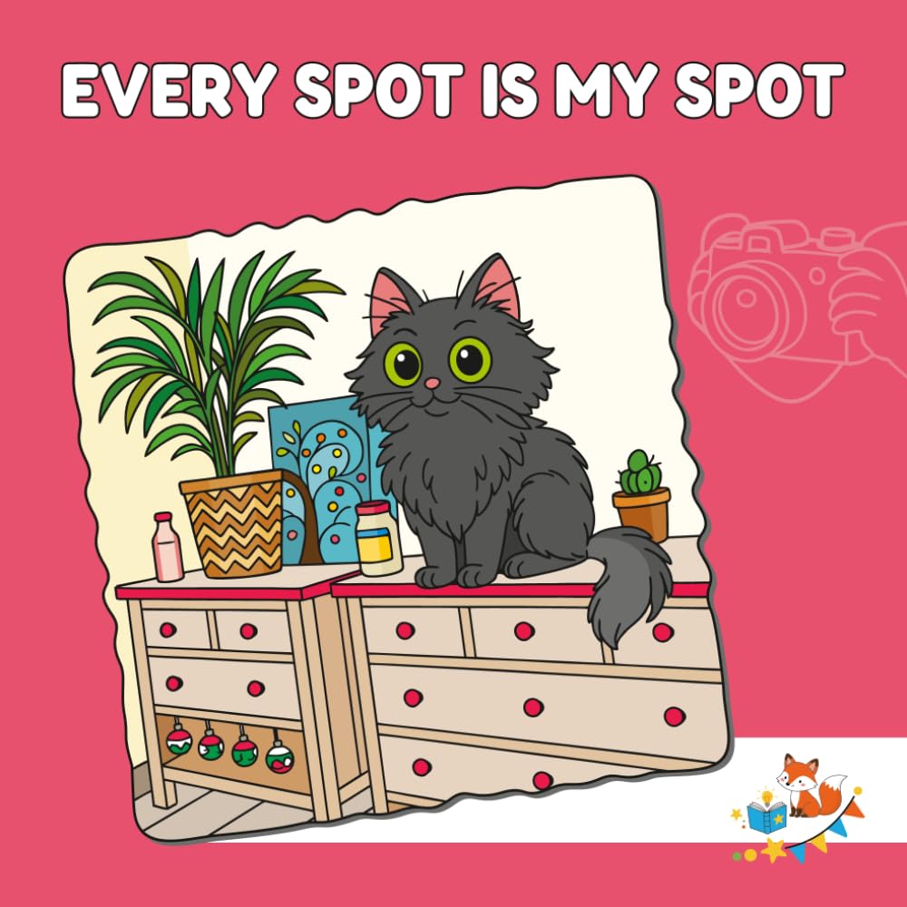 EVERY SPOT IS MY SPOT: A Funny COLORING BOOK for Kids Ages 5-9 – Cute Cats Sitting in Drawers, on Desks, and Everywhere Else! (Foxy Brain Games: Coloring Books)