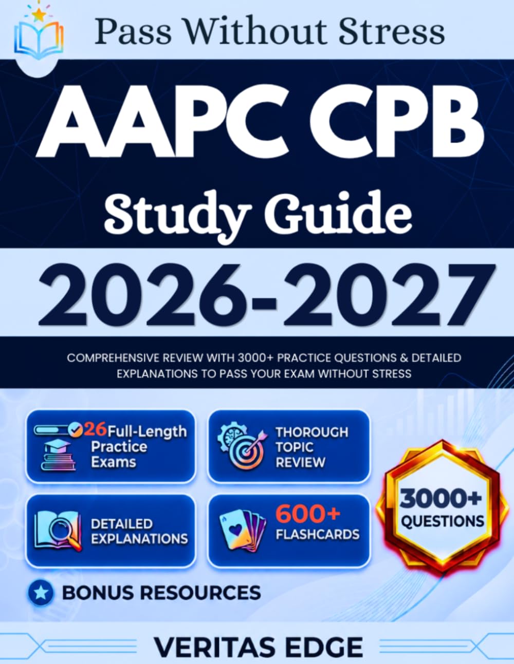 AAPC CPB Study Guide 2026-2027: Comprehensive Review with 3000+ Practice Questions & Detailed Explanations to Pass Your Exam Without Stress