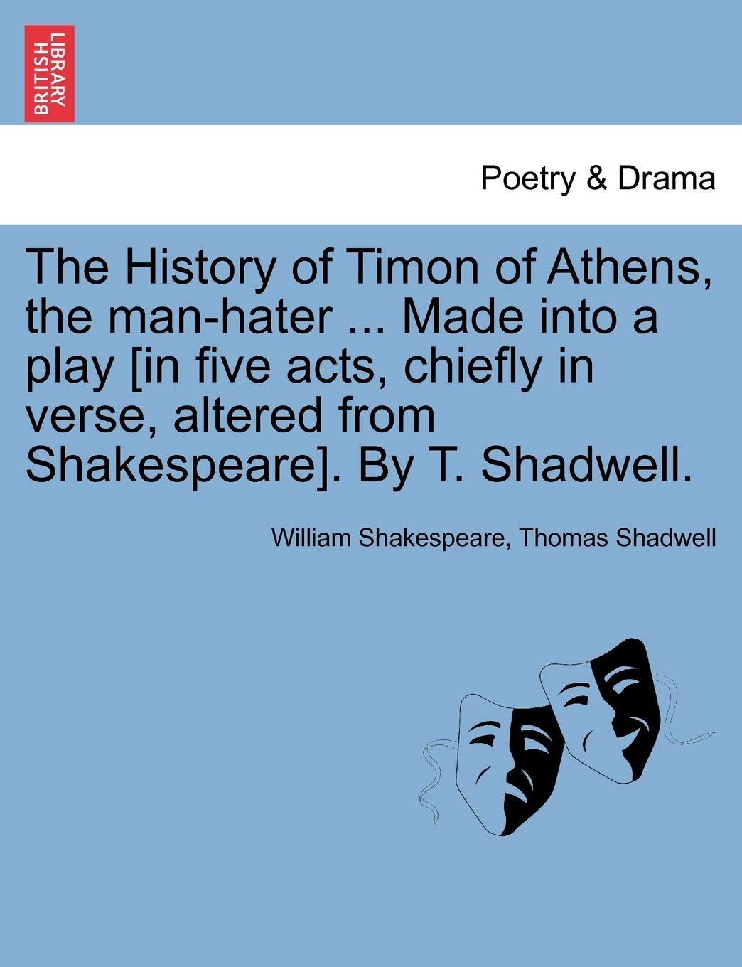 The History of Timon of Athens, the man-hater .. Shakespeare, Shadwell<|