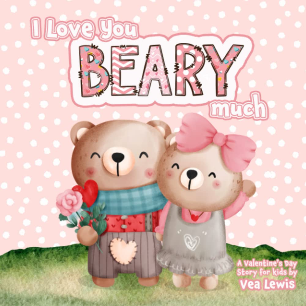 I Love You Beary Much: A Valentine's Day Story for Kids
