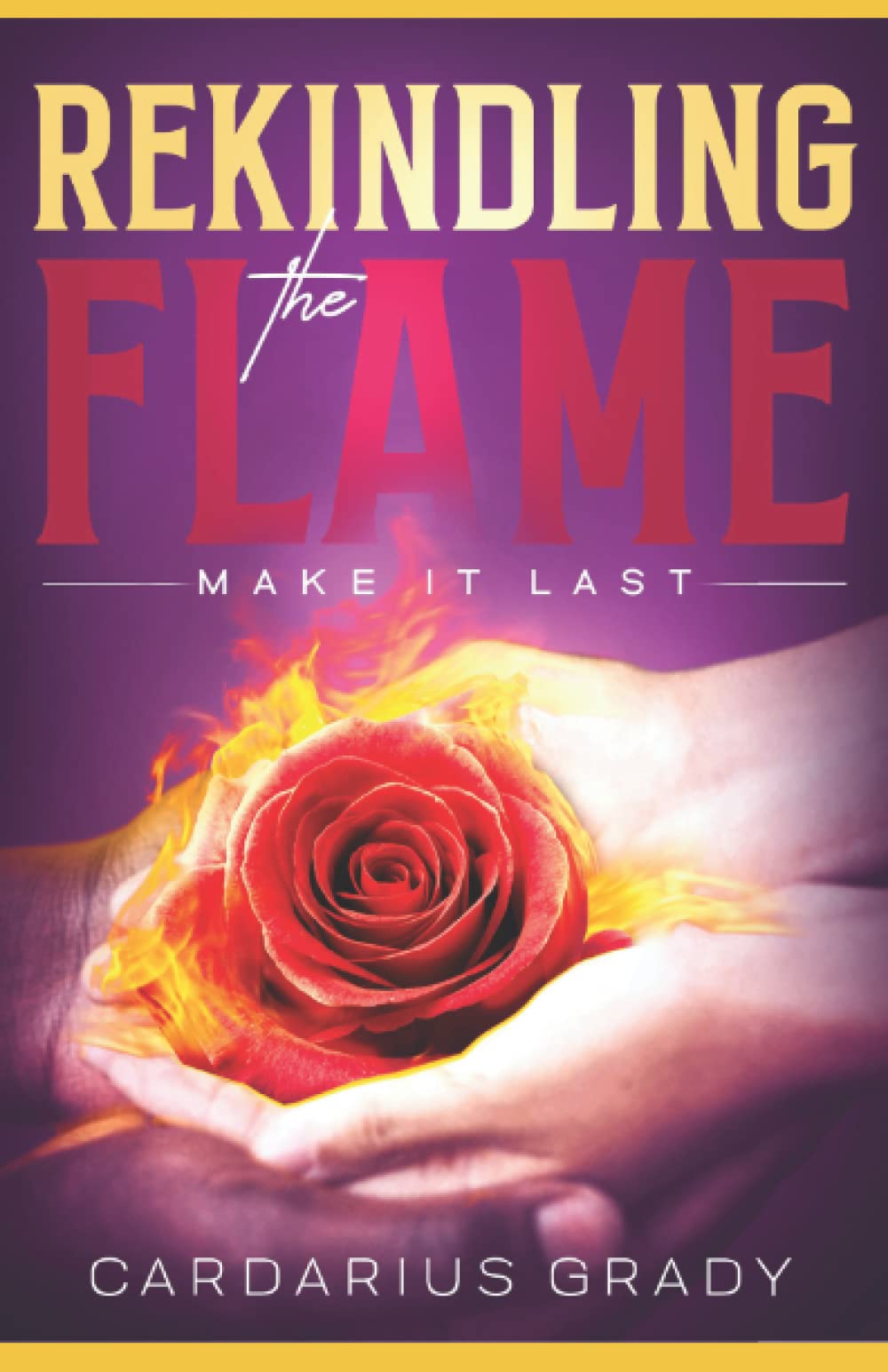 Rekindling The Flame: Make It Last