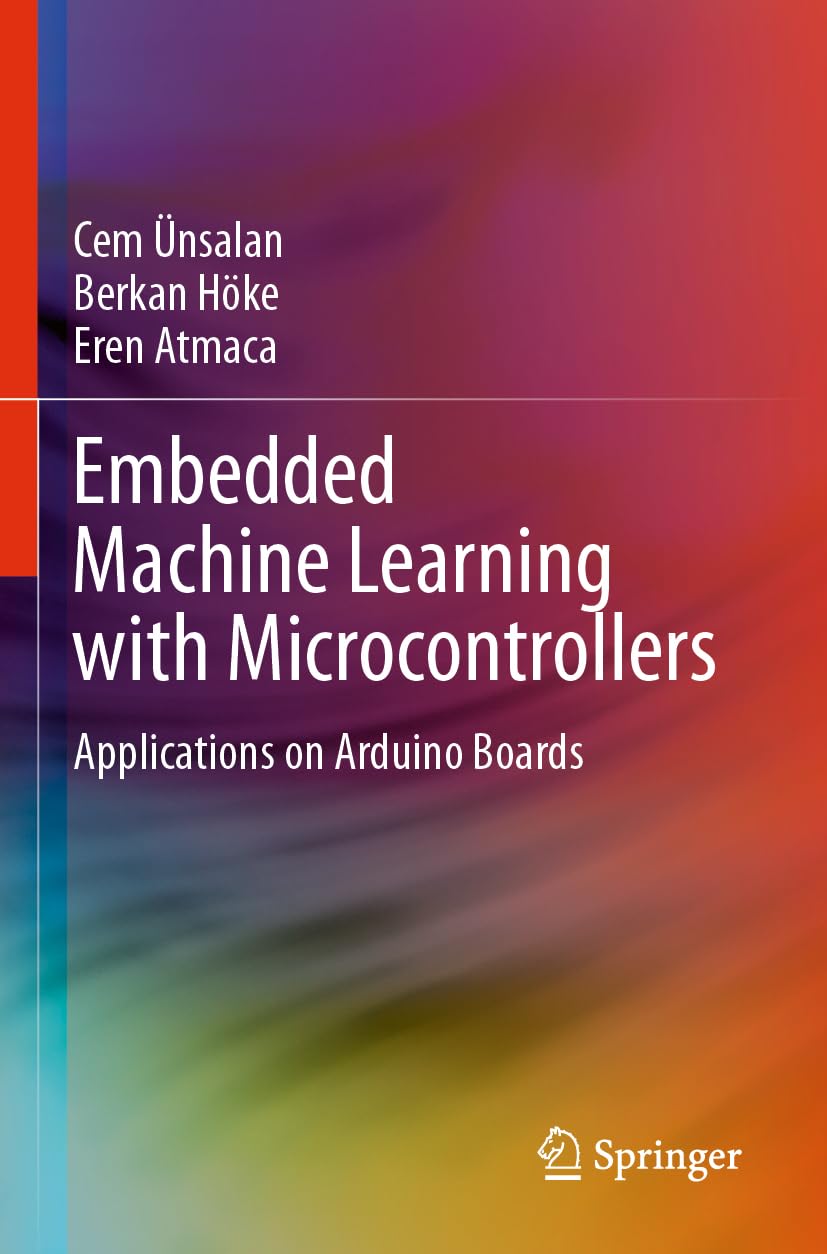 Embedded Machine Learning with Microcontrollers: Applications on Arduino Boards