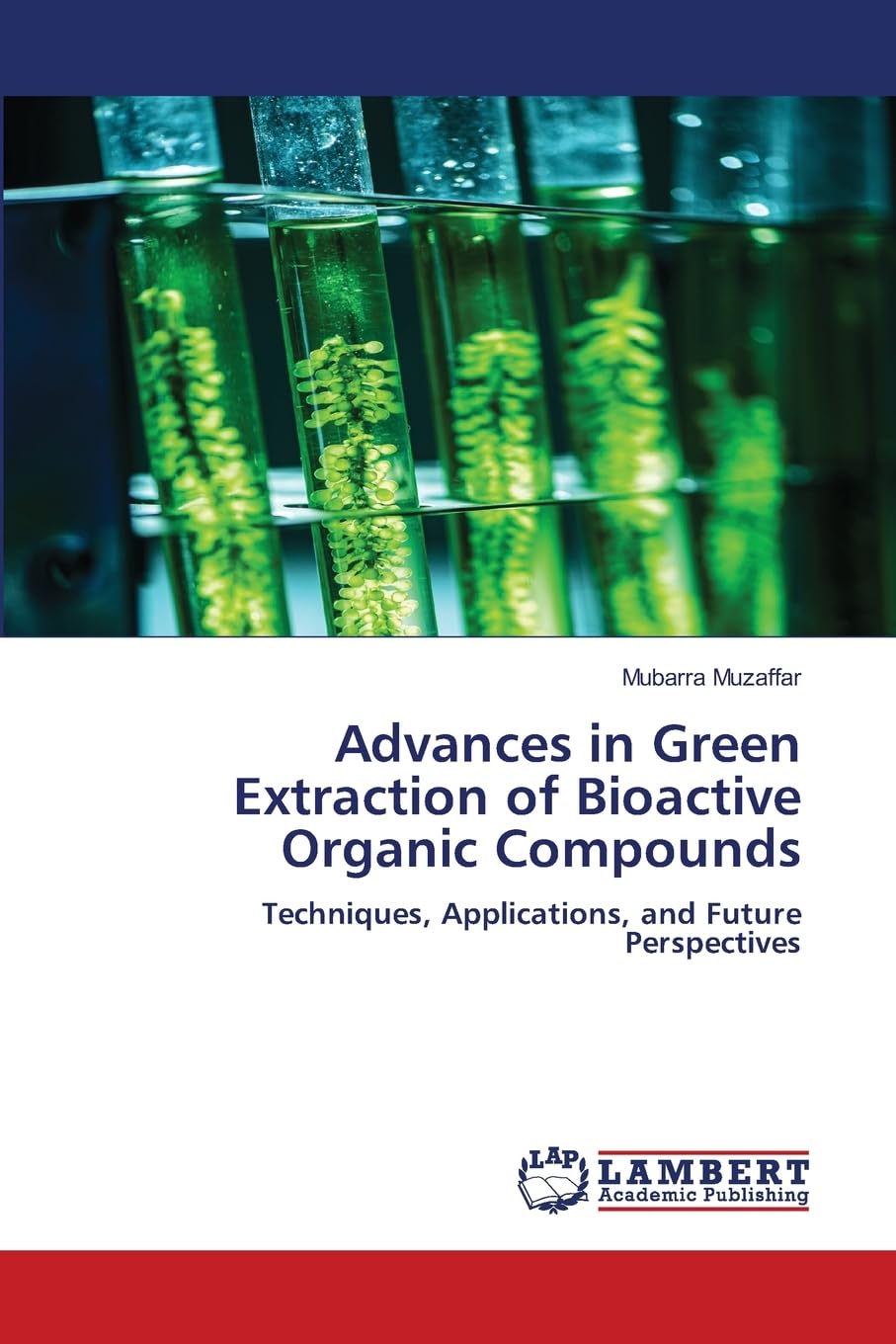Advances in Green Extraction of Bioactive Organic Compounds: Techniques, Applications, and Future Perspectives