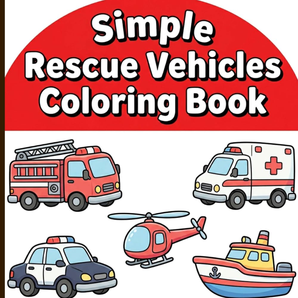 Simple Rescue Vehicles Coloring Book: Big and Bold Fire Trucks and Police Cars with Thick Lines and Borders for Relaxing Art and Frustration-Free Fun